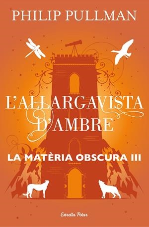 L'allargavista d'ambre (La matèria obscura  #03) | 9788491373582 | Pullman, Philip | Llibreria online de Figueres i Empordà