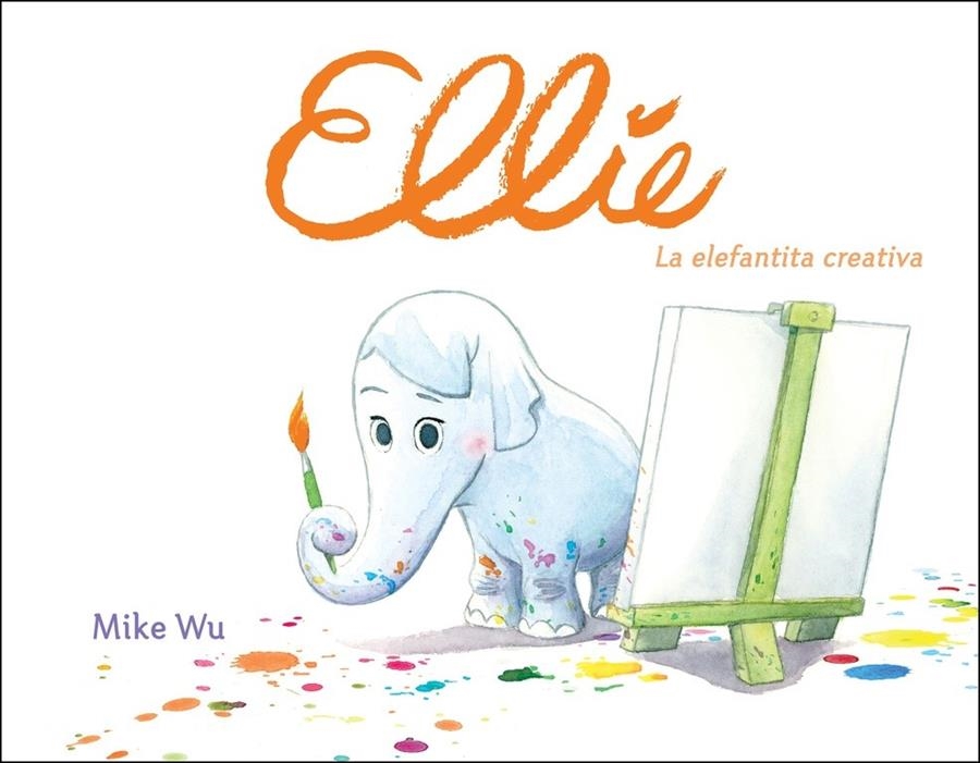 Ellie. La elefantita creativa | 9788448849177 | Mike Wu | Librería online de Figueres / Empordà