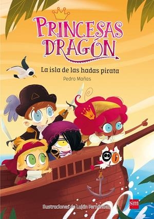 LA ISLA DE LAS HADAS PIRATA (Princesas Dragón #04) | 9788467597684 | Mañas Romero, Pedro | Llibreria online de Figueres i Empordà