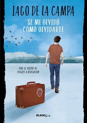 Se me olvidó cómo olvidarte (Colección #BlackBirds) | 9788420486796 | Iago de la Campa | Librería online de Figueres / Empordà