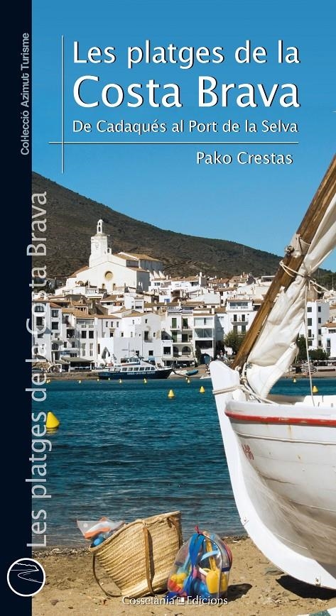 Les platges de la Costa Brava. De Cadaqués al Port de la Selva | 9788490344071 | Sánchez Crestas, Pako | Librería online de Figueres / Empordà