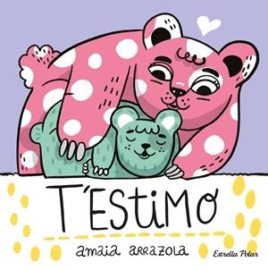 T'estimo. Llibre de tela | 9788413892382 | Arrazola, Amaia | Llibreria online de Figueres i Empordà