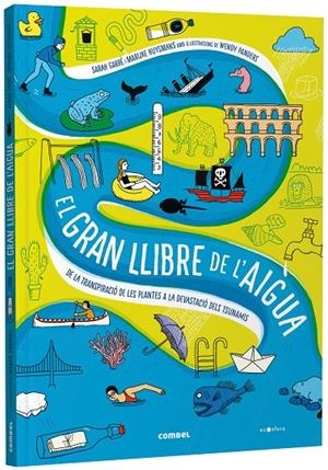 El gran llibre de l'aigua. De la transpiració de les plantes a la devastació dels Tsunamis | 9788491019244 | Garré, Sarah/Huysmans, Marijke | Llibreria online de Figueres i Empordà