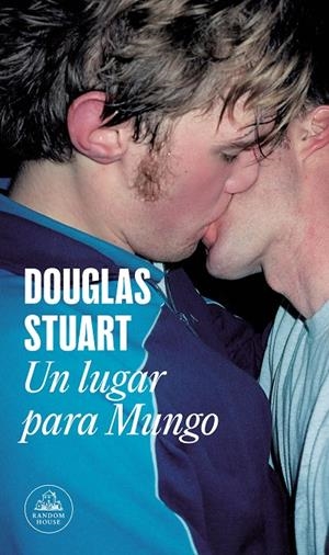 Un lugar para Mungo | 9788439741435 | Stuart, Douglas | Llibreria online de Figueres i Empordà