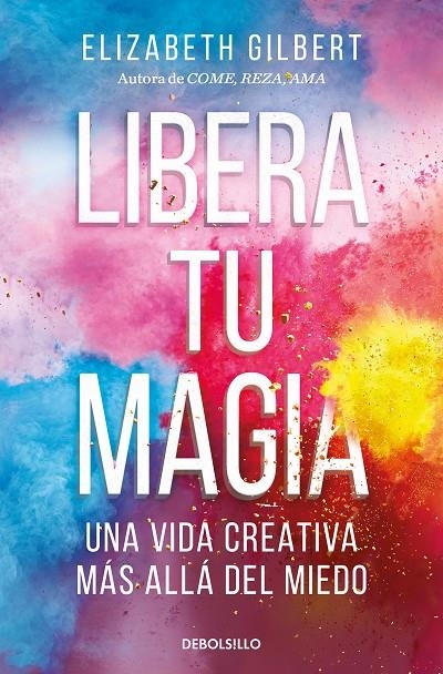 Libera tu magia | 9788466367141 | Gilbert, Elizabeth | Llibreria online de Figueres i Empordà