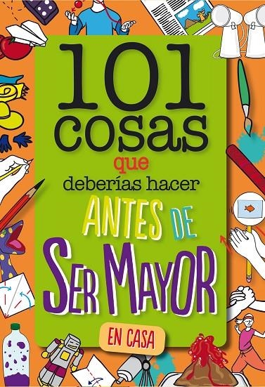 101 cosas que deberías hacer antes de ser mayor - En casa | 9788408261735 | WELDON OWEN INC | Llibreria online de Figueres i Empordà