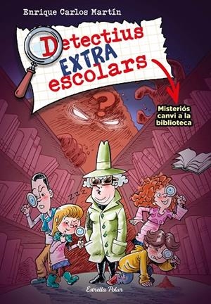 Detectius extraescolars 1. Misteriós canvi a la biblioteca | 9788413894690 | Martín, Enrique Carlos | Llibreria online de Figueres i Empordà