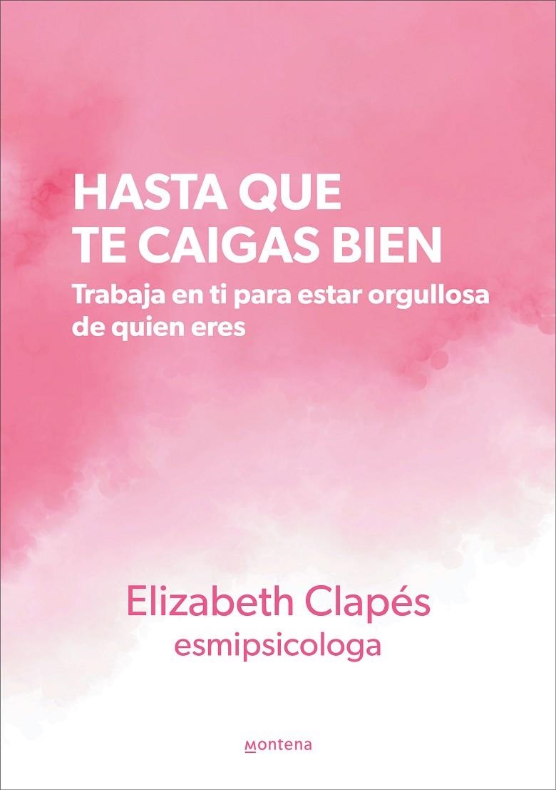 Hasta que te caigas bien | 9788419241399 | Clapés (@esmipsicologa), Elizabeth | Llibreria online de Figueres i Empordà