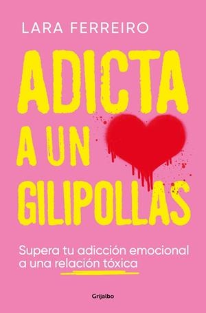 Adicta a un gilipollas | 9788425363559 | Ferreiro, Lara | Librería online de Figueres / Empordà