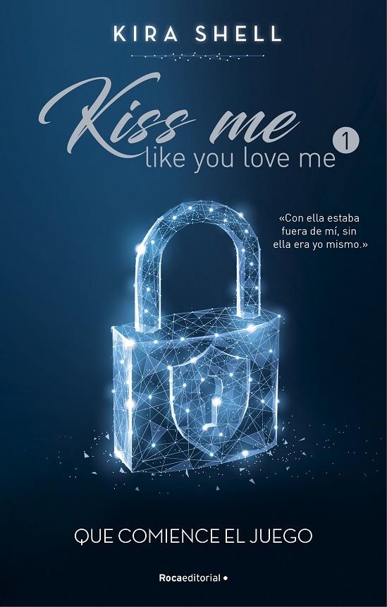 Que comience el juego (Kiss me like you love me 1) | 9788419283689 | Shell, Kira | Llibreria online de Figueres i Empordà