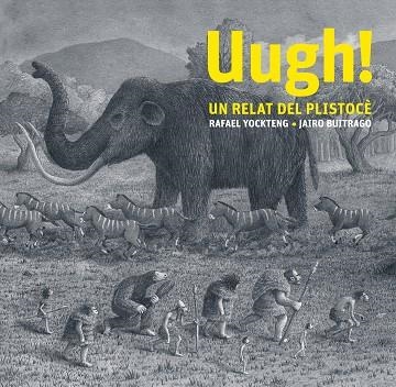 ¡Ugh! Un relat del Plistocè | 9788412504965 | Jairo Buitrago | Llibreria online de Figueres i Empordà