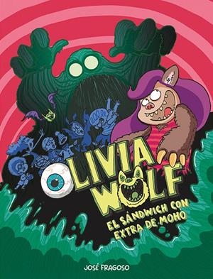 Olivia Wolf #02. El sándwich con extra de moho | 9788418599484 | Fragoso, José | Llibreria online de Figueres i Empordà