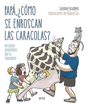 Papá, ¿cómo se enroscan las caracolas? | 9788491994893 | Escudero, Luis María/García Ulldemolins, Raquel | Librería online de Figueres / Empordà
