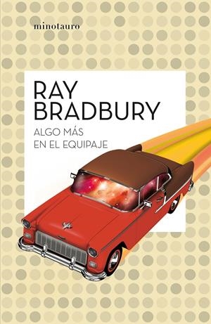 Algo más en el equipaje | 9788445007556 | Bradbury, Ray | Llibreria online de Figueres i Empordà