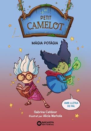 Petit Camelot #02. Màgia potàgia (PAL) | 9788448959661 | Catdoor, Sabrina | Llibreria online de Figueres i Empordà