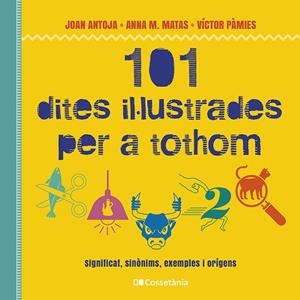 101 dites il·lustrades per a tothom | 9788413562216 | Pàmies i Riudor, Víctor/Matas i Ros, Anna M./Antoja i Mas, Joan | Llibreria online de Figueres i Empordà