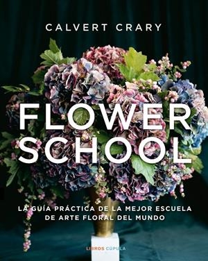 Flower School | 9788448029258 | Crary, Calvert | Librería online de Figueres / Empordà
