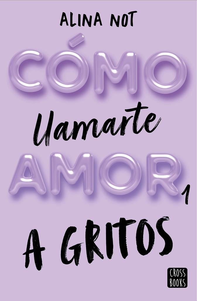 Cómo llamarte amor #01. A gritos | 9788408269045 | Not, Alina | Librería online de Figueres / Empordà