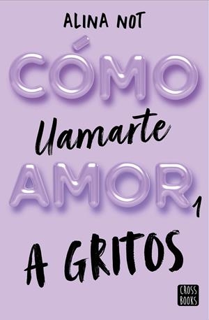 Cómo llamarte amor #01. A gritos | 9788408269045 | Not, Alina | Librería online de Figueres / Empordà