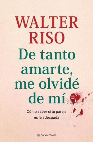 De tanto amarte, me olvidé de mí | 9788408269809 | Riso, Walter | Llibreria online de Figueres i Empordà