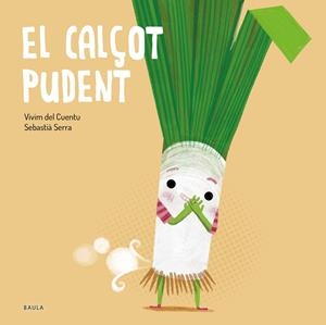 El calçot pudent (PAL) | 9788447949250 | Vivim del Cuentu | Llibreria online de Figueres i Empordà