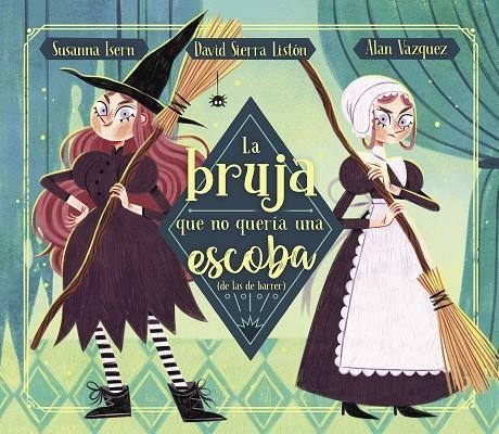 La bruja que no quería una escoba (de las de barrer) | 9788448863876 | Isern, Susanna/Sierra, David | Llibreria online de Figueres i Empordà