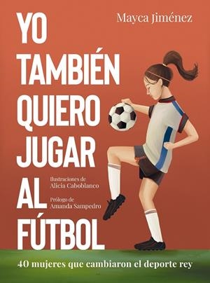 Yo también quiero jugar al fútbol | 9788418820274 | Jiménez, Mayca/Caboblanco, Alicia | Llibreria online de Figueres i Empordà