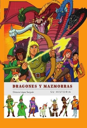 DRAGONES Y MAZMORRAS SU HISTORIA | 9788419790019 | López Sanjuán, Octavio | Llibreria online de Figueres i Empordà