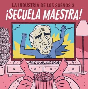 La industria de los sueños #03. ¡Secuela maestra! | 9788418909962 | Alcázar, Paco | Librería online de Figueres / Empordà