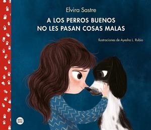 A los perros buenos no les pasan cosas malas | 9788408215288 | Sastre, Elvira/Rubio, Ayesha L. | Llibreria online de Figueres i Empordà