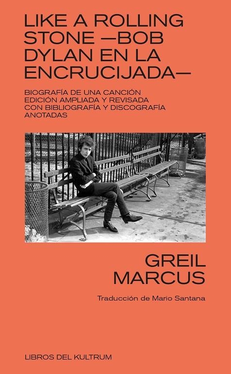 Like a Rolling Stone. Bob Dylan en la encrucijada | 9788418404238 | Marcus, Greil | Llibreria online de Figueres i Empordà