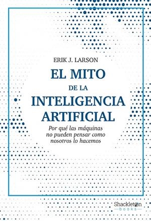 El mito de la Inteligencia Artificial | 9788413611686 | Larson, Erik J. | Llibreria online de Figueres i Empordà
