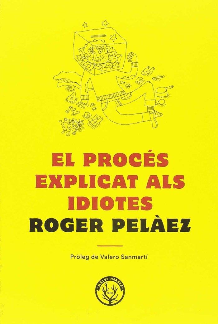 El procés explicat als idiotes | 9788494780042 | Peláez Viñas, Roger | Llibreria online de Figueres i Empordà
