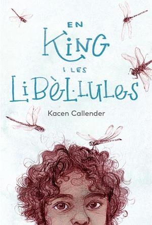 En King i les libèl·lules | 9788412620184 | Callender, Kacen/Donat Balcells, Marc | Llibreria online de Figueres i Empordà