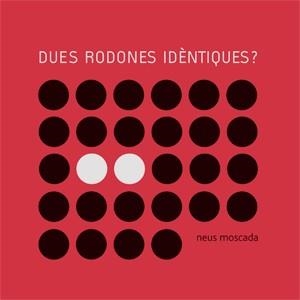 Dues rodones idèntiques | 9788492607013 | Moscada, Neus | Llibreria online de Figueres i Empordà