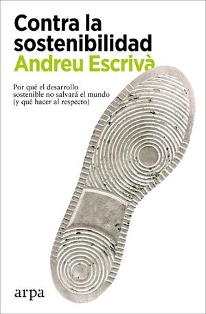 Contra la sostenibilidad | 9788418741838 | Escrivà, Andreu | Librería online de Figueres / Empordà