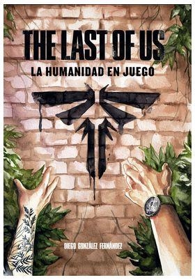 THE LAST OF US: LA HUMANIDAD EN JUEGO | 9788419740557 | Gonzalez , Diego | Llibreria online de Figueres i Empordà