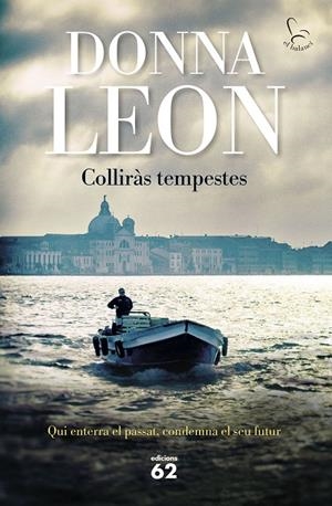 Colliràs tempestes  (Comissari Brunetti #32 ) | 9788429781106 | Leon, Donna | Llibreria online de Figueres i Empordà