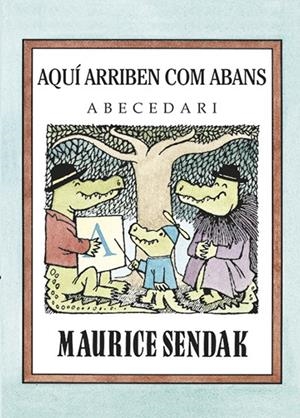 Aquí arriben com abans. Abecedari | 9788484643579 | Sendak, Maurice | Librería online de Figueres / Empordà