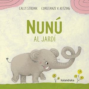 Nunú al jardí (CAT) | 9788416804337 | Stronk, Cally | Librería online de Figueres / Empordà