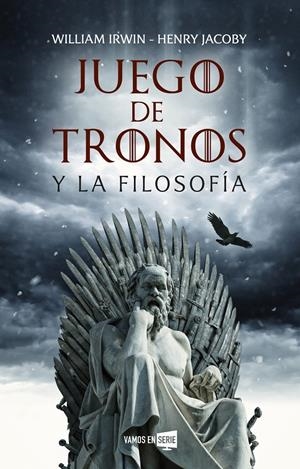 Juego de tronos y la filosofía | 9788416867929 | Irwin, William/Jacoby, Henry | Llibreria online de Figueres i Empordà