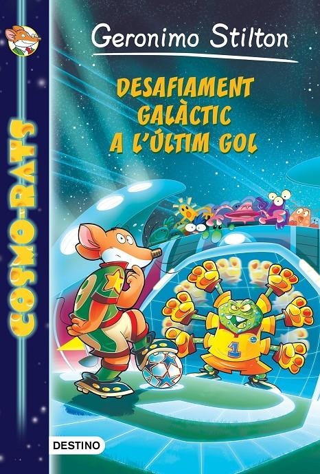 Desafiament galàctic a l'últim gol | 9788490576885 | Geronimo Stilton | Llibreria online de Figueres i Empordà
