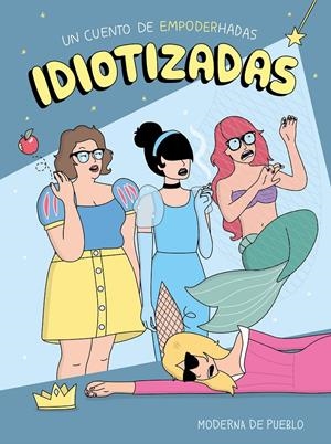 Idiotizadas | 9788408176886 | Moderna de Pueblo | Llibreria online de Figueres i Empordà